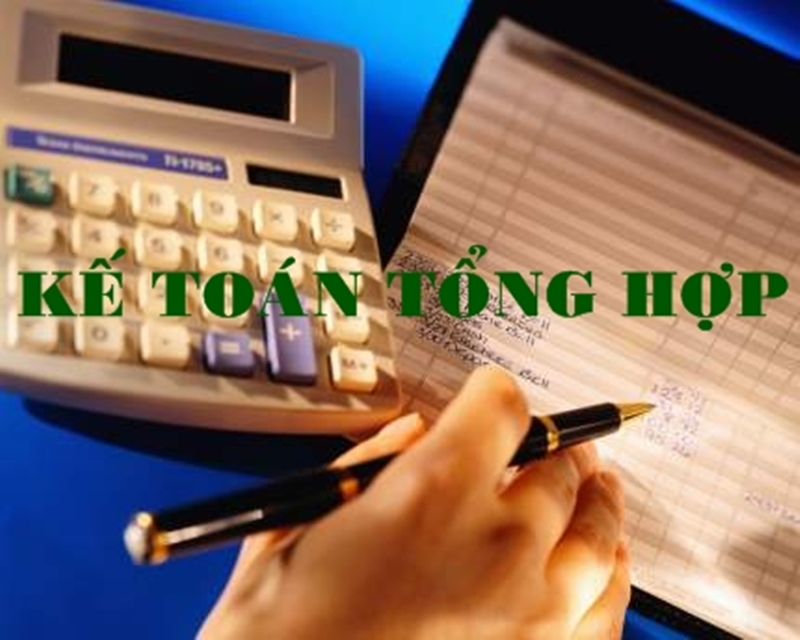 Kế toán tổng hợp là gì? Những công việc phải làm trong doanh nghiệp