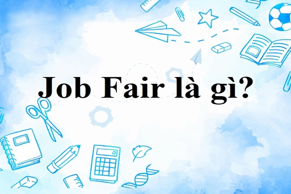 Job fair là gì? Cơ hội tìm kiếm việc làm nhanh chóng - Ảnh 1