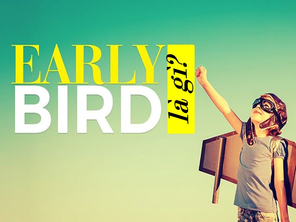Early bird là gì? Vai trò của chiến lược Early bird trong khách sạn