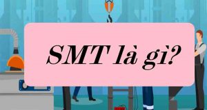 SMT là gì? Những ưu điểm khi sử dụng công nghệ SMT