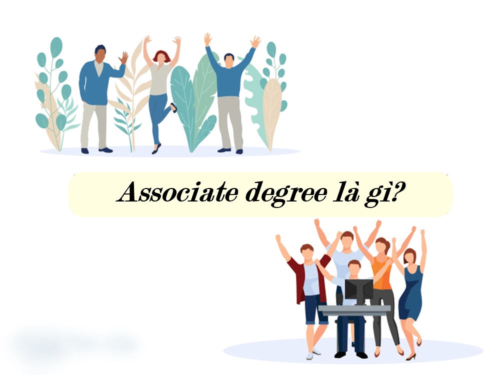 Bằng Associate là gì? Chia sẻ thông tin từ A – Z của Associate degree