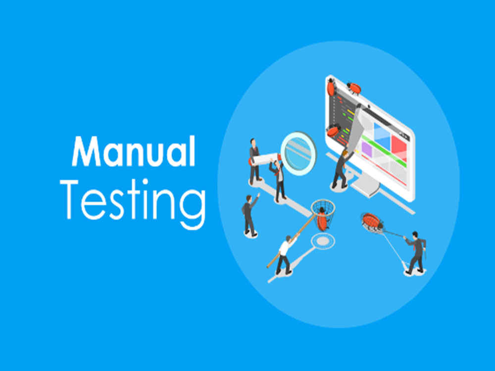 Manual testing là gì? Tổng quát thông tin cần nắm rõ về manual testing