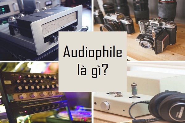 Audiophile là gì? Thế nào là một Audiophile chân chính là gì? - Ảnh 1