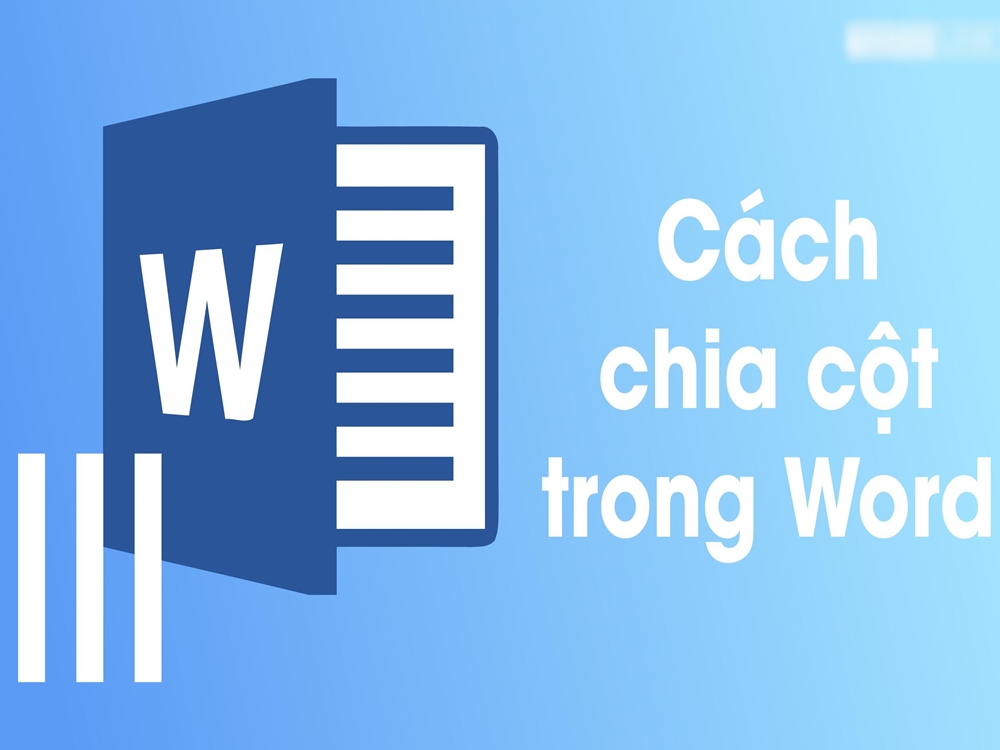 Hướng dẫn cách chia cột trong Word và vài mẹo thú vị