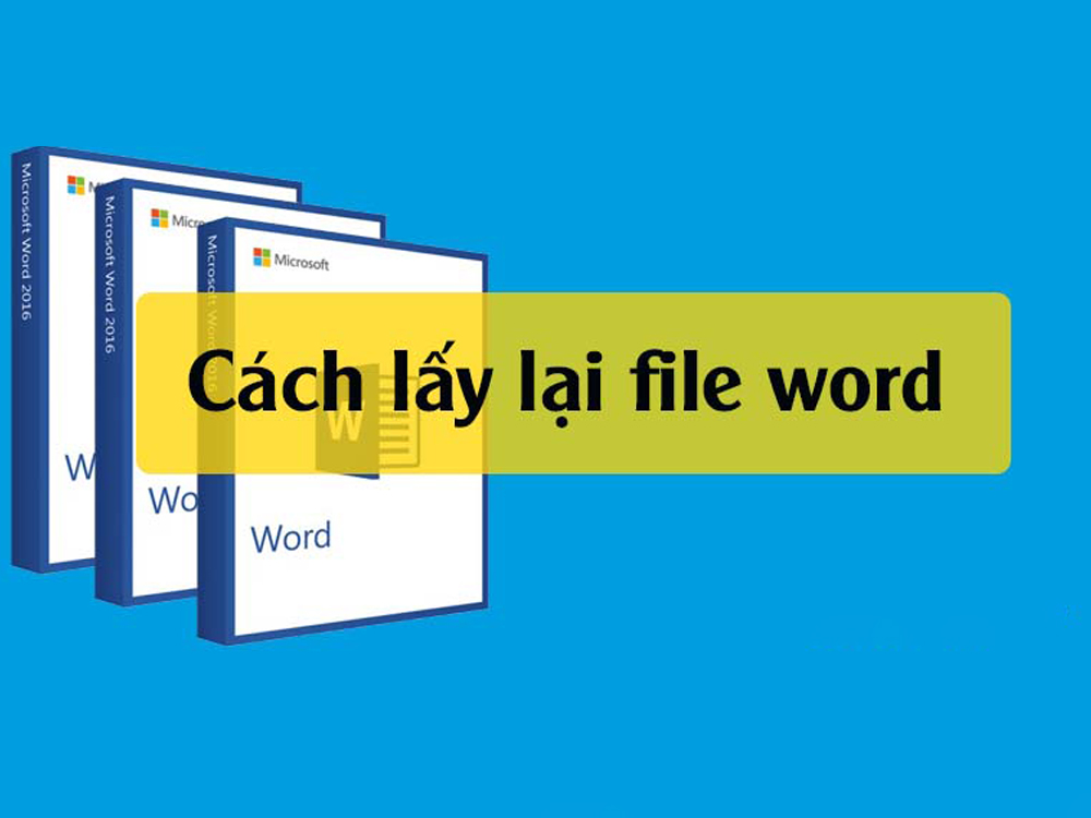 Cách lấy lại file word chưa lưu, bị lưu đè nhanh chóng đơn giản