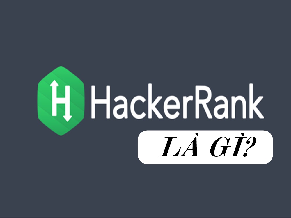Hackerrank là gì? Top những quốc gia có hackerrank đẳng cấp nhất