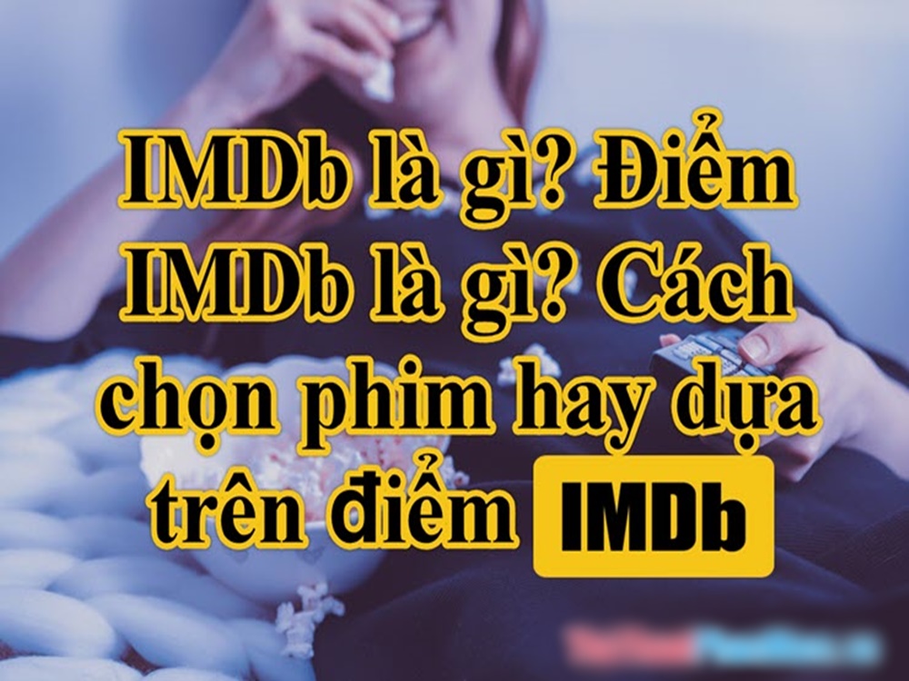Imdb là gì? Vai trò của imdb trong phim điện ảnh truyền hình