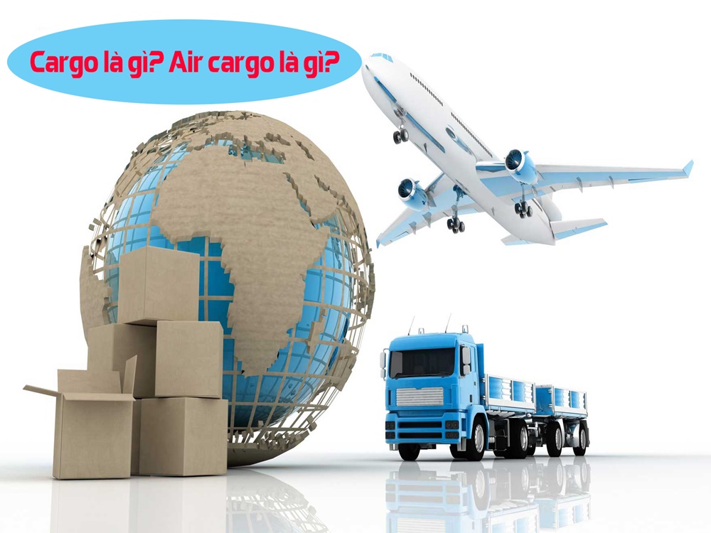 Cargo là gì? Quy trình vận chuyển cargo cần nắm rõ