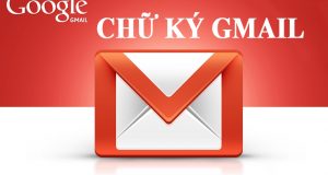 Cách tạo chữ ký trong Gmail nhanh, đơn giản, chuyên nghiệp