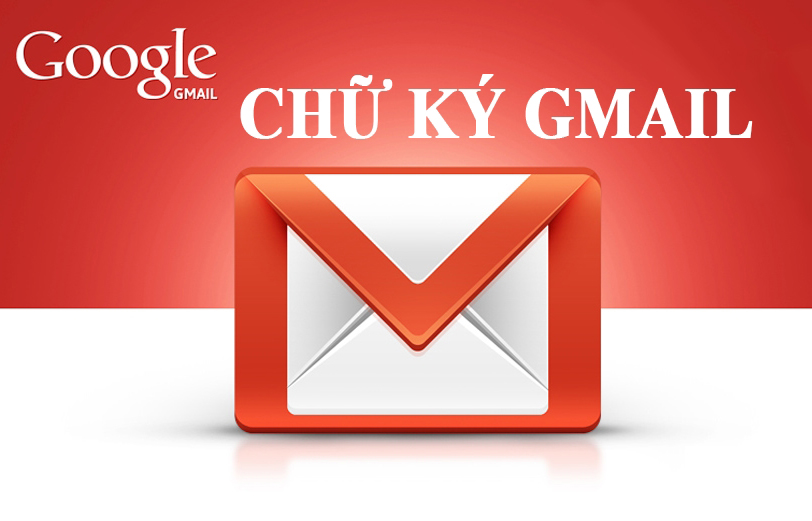 Cách tạo chữ ký trong Gmail nhanh, đơn giản, chuyên nghiệp