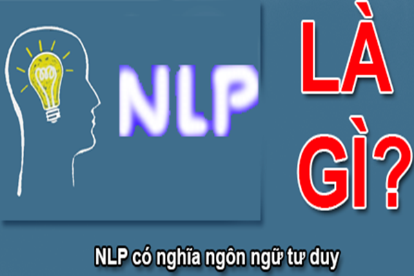 NLP là gì? Tìm hiểu thông tin chi tiết về khái niệm NLP - Ảnh 1