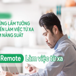Những suy nghĩ sai lầm khiến làm việc từ xa kém chất lượng