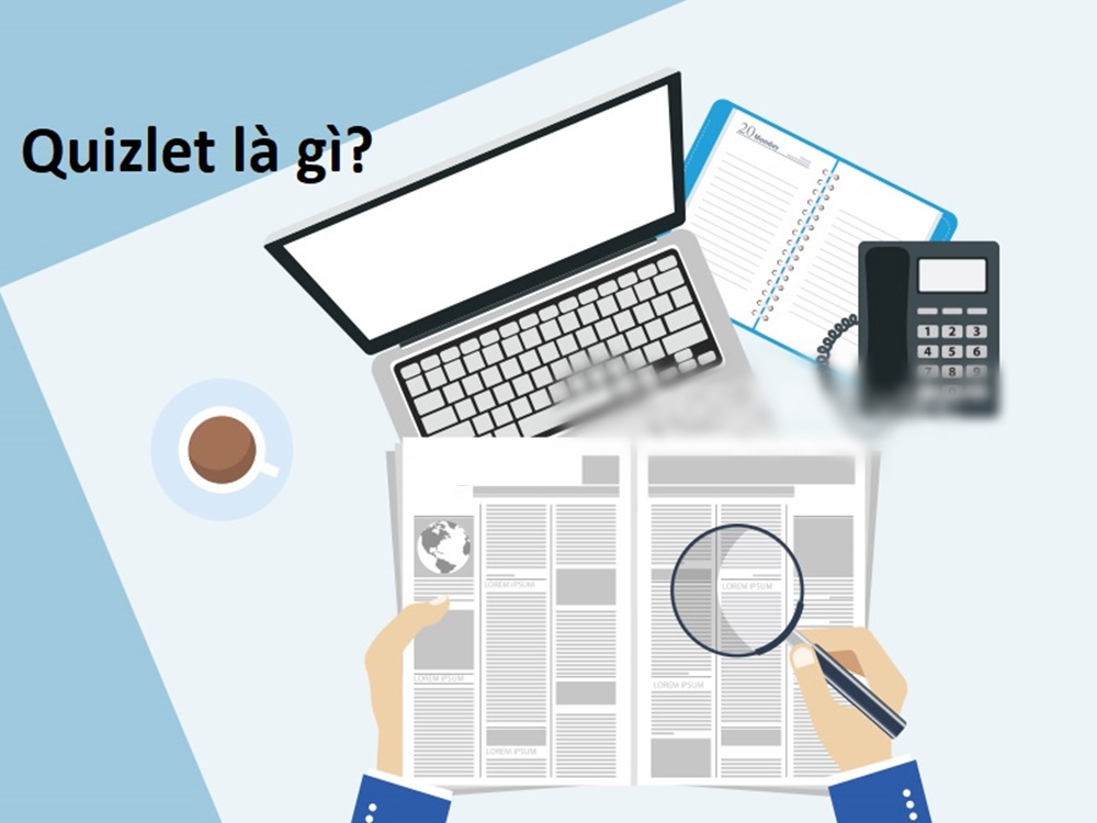 Quizlet là gì? Cách sử dụng Quizlet để học từ vựng hiệu quả