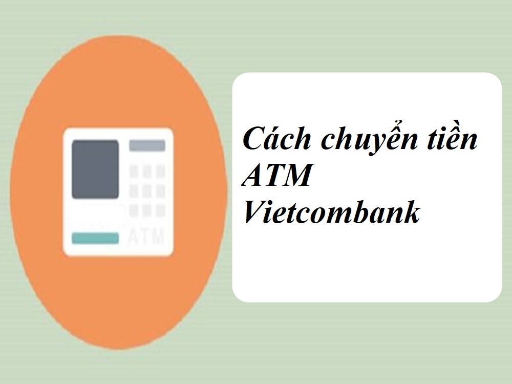[Hướng dẫn] Cách chuyển khoản Vietcombank đơn giản nhất