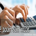 Kế toán sản xuất là gì? Những điều cần biết về kế toán sản xuất