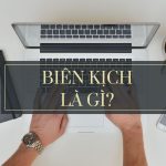Biên kịch là gì và cách để trở thành một biên kịch chuyên nghiệp