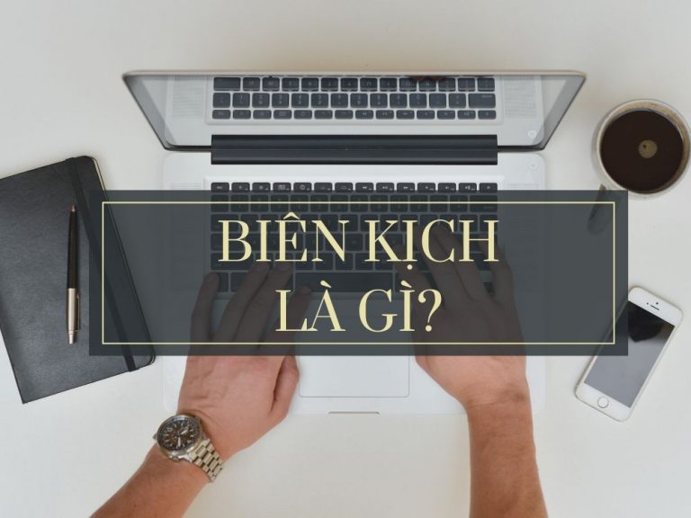 Biên kịch là gì và cách để trở thành một biên kịch chuyên nghiệp