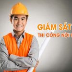 Giám sát thi công nội thất là gì và quy trình giám sát cơ bản