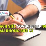 Cách viết Cover Letter tiếng Việt dễ dàng dù không có kinh nghiệm