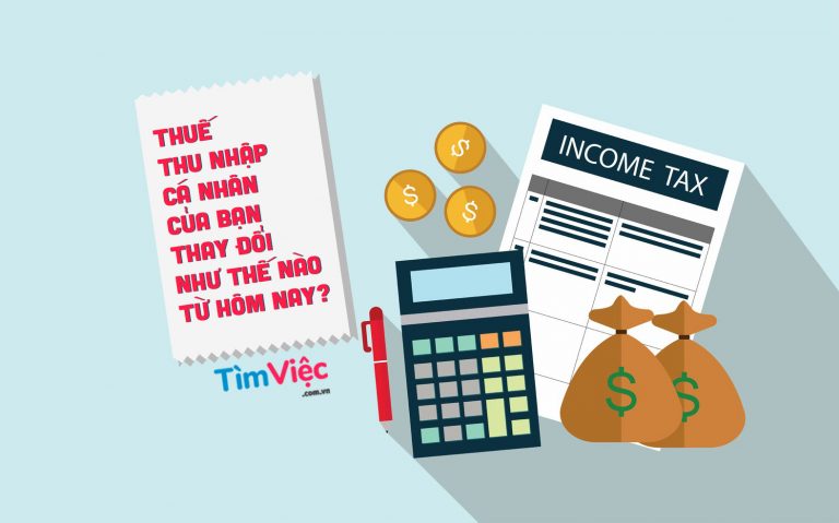 Thuế thu nhập cá nhân của bạn thay đổi như thế nào từ hôm nay?