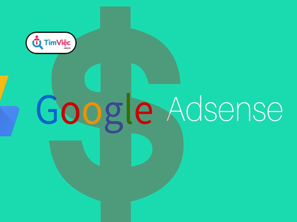 Google Adsense là gì? Cách kiếm tiền hiệu quả với Google Adsense