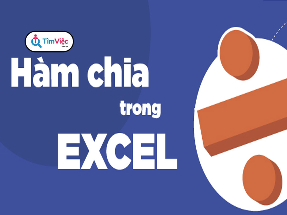 Hàm chia trong excel - Cách sử dụng và công thức cụ thể