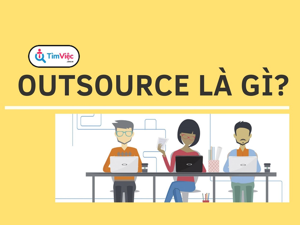 Outsourcing là gì? Outsourcing company là gì ?