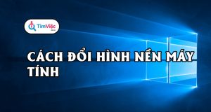 Hướng dẫn cách đổi hình nền máy tính đơn giản