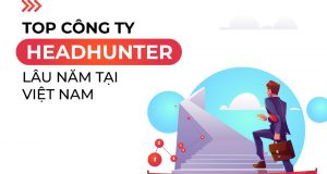 Công ty headhunter săn đầu người lâu năm tại Việt Nam [TOP 5]