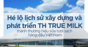 TH True Milk – “Kẻ” thống trị thị trường Sữa sạch Việt Nam