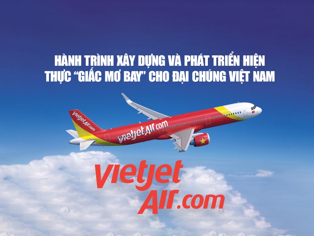 Vietjet Air Từ chuyến bay đầu đến vươn cánh ra thế giới