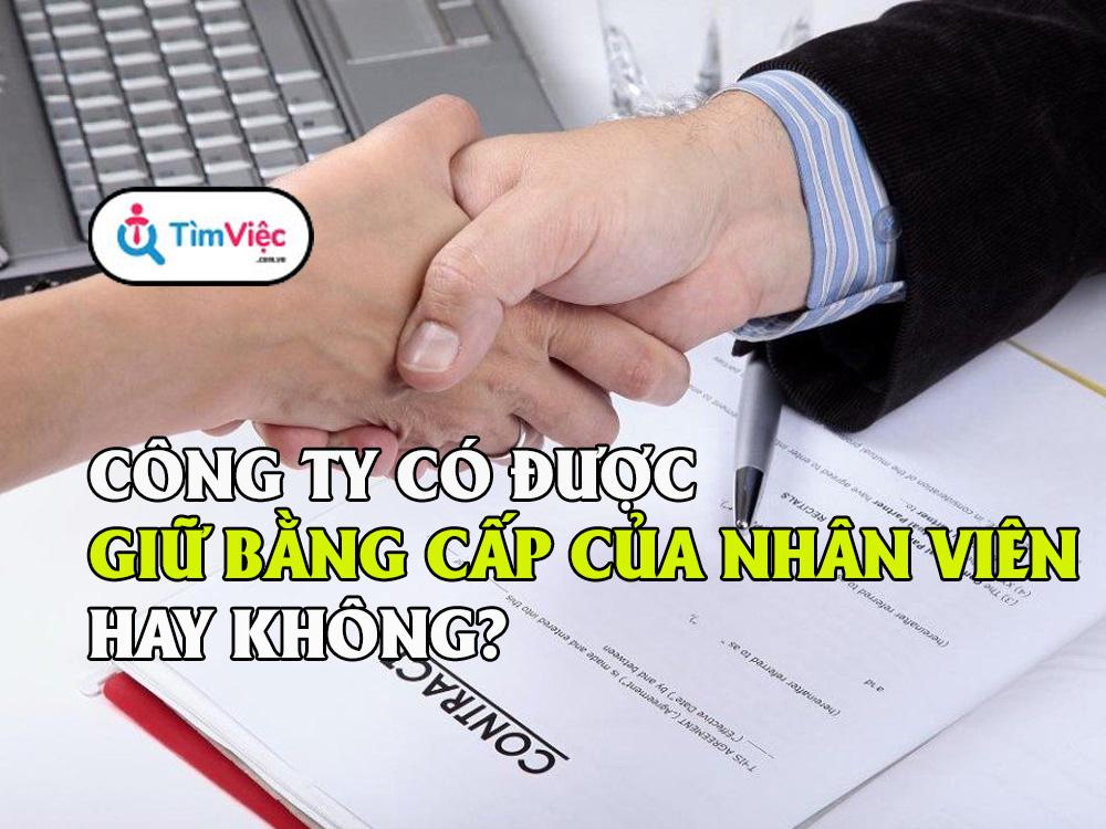 Bằng đại học của nhân viên bị công ty giữ có đúng với quy định