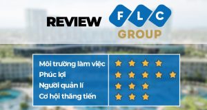 [Đánh giá] FLC Group, Review cơ hội việc làm và phúc lợi tại đây