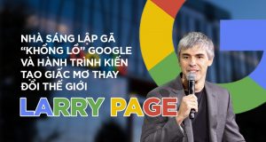 Larry Page là ai? Khám phá tiểu sử của người đồng sáng lập Google