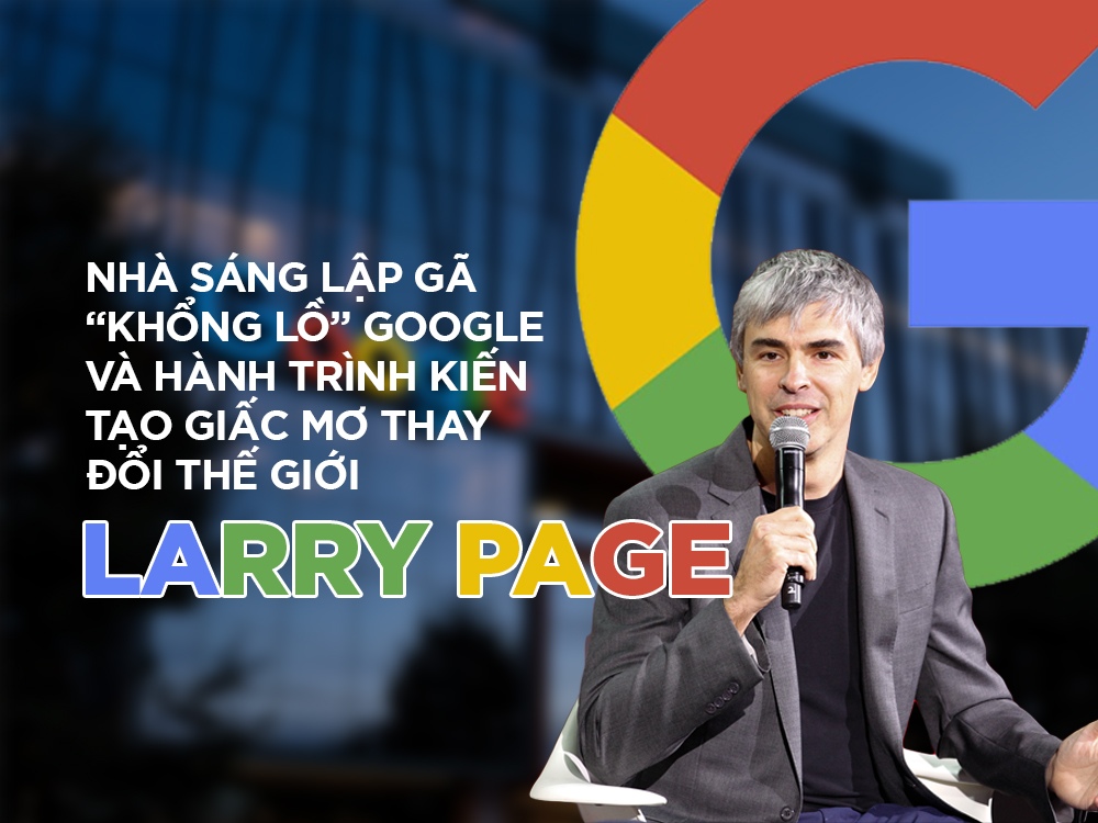 Larry Page là ai? Khám phá tiểu sử của người đồng sáng lập Google