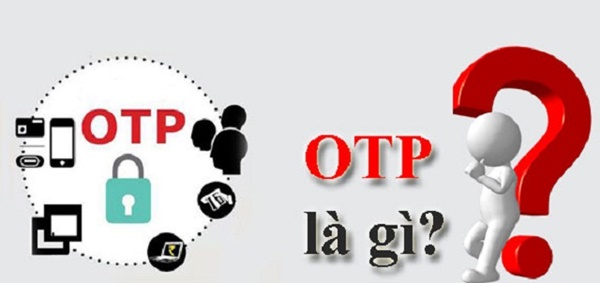Mã OTP là gì?  Những lưu ý khi sử dụng mã xác minh OTP - Hình 1