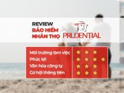 [Đánh giá] Bảo hiểm nhân thọ Prudential Việt Nam, review phúc lợi công ty