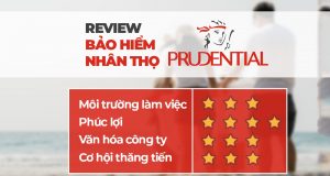 [Đánh giá] Bảo hiểm nhân thọ Prudential Việt Nam, review phúc lợi công ty