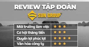 [Đánh giá] Tập đoàn Sun Group, review cơ hội việc làm tại đây