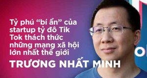 Tiểu sử Trương Nhất Minh – Người sáng lập startup tỷ đô Tik Tok là ai?
