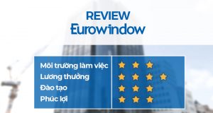 [Đánh giá] Công ty Eurowindow: Review chế độ đãi ngộ của doanh nghiệp