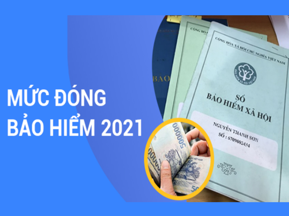 Mức đóng bảo hiểm xã hội bắt buộc, BH thất nghiệp, BHYT mới nhất 2021