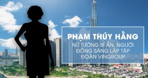 Giải mã doanh nhân Phạm Thúy Hằng – Phó chủ tịch tập đoàn VinGroup