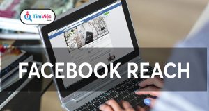 Reach Facebook là gì? Cách tăng Reach hiệu quả, tránh bị bóp tương tác