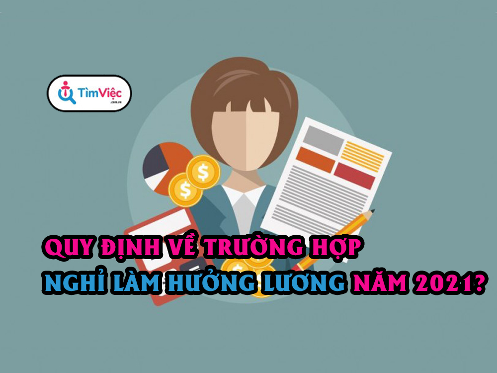 Quy định trường hợp nghỉ làm được hưởng lương năm 2021