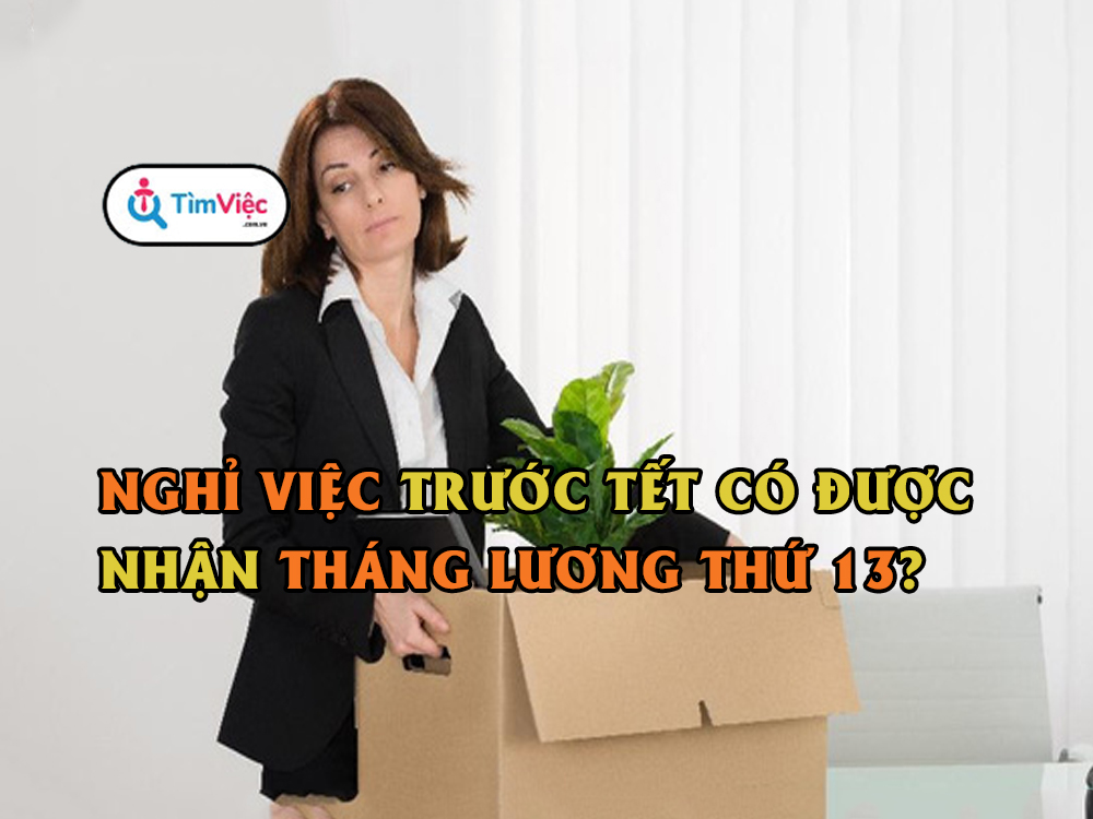 Nghỉ việc trước Tết người lao động có được nhận tháng lương thứ 13?