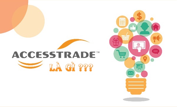 Accesstrade là gì? Cách sử dụng Accesstrade trong kinh doanh online - Ảnh 1