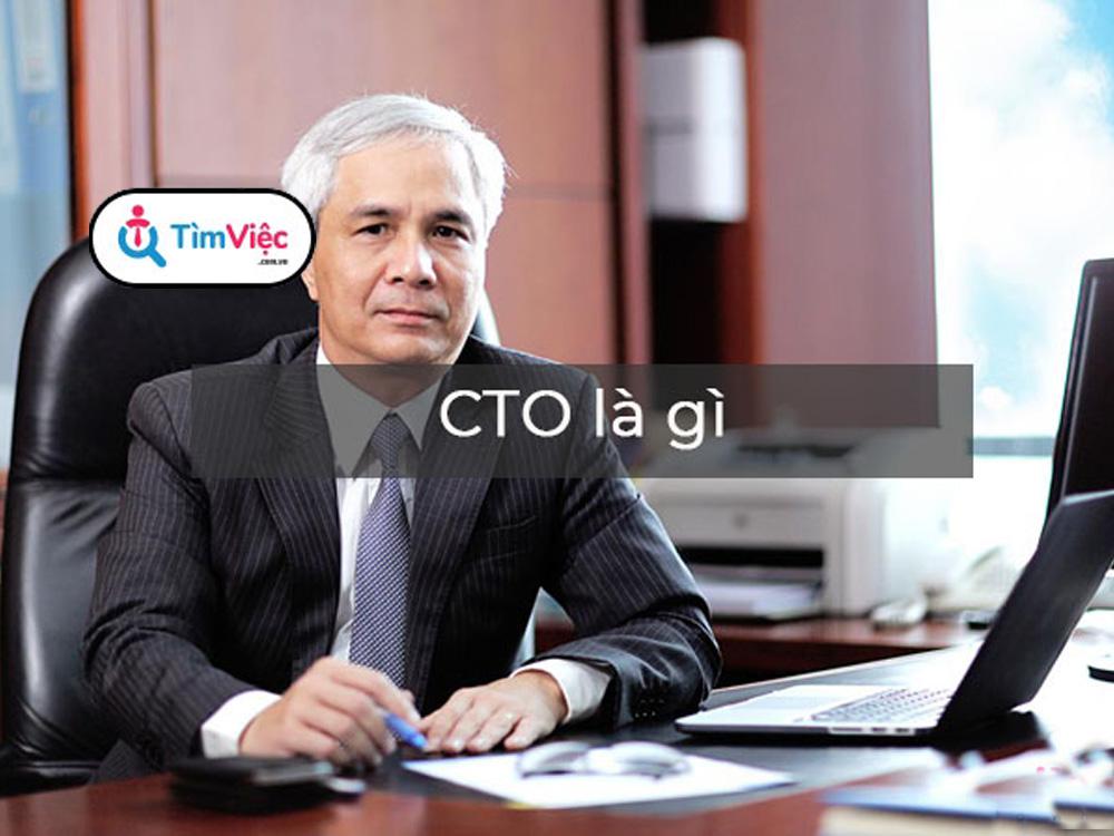 CTO là gì? Tố chất cần có của giám đốc công nghệ doanh nghiệp