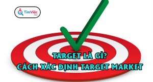 Target là gì? Cách xác định thị trường, đối tượng mục tiêu hiệu quả