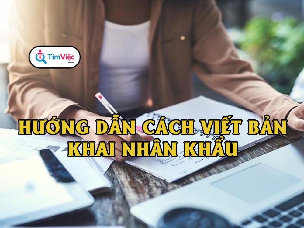 Bản khai nhân khẩu là gì? Hướng dẫn cách kê khai nhân khẩu chuẩn